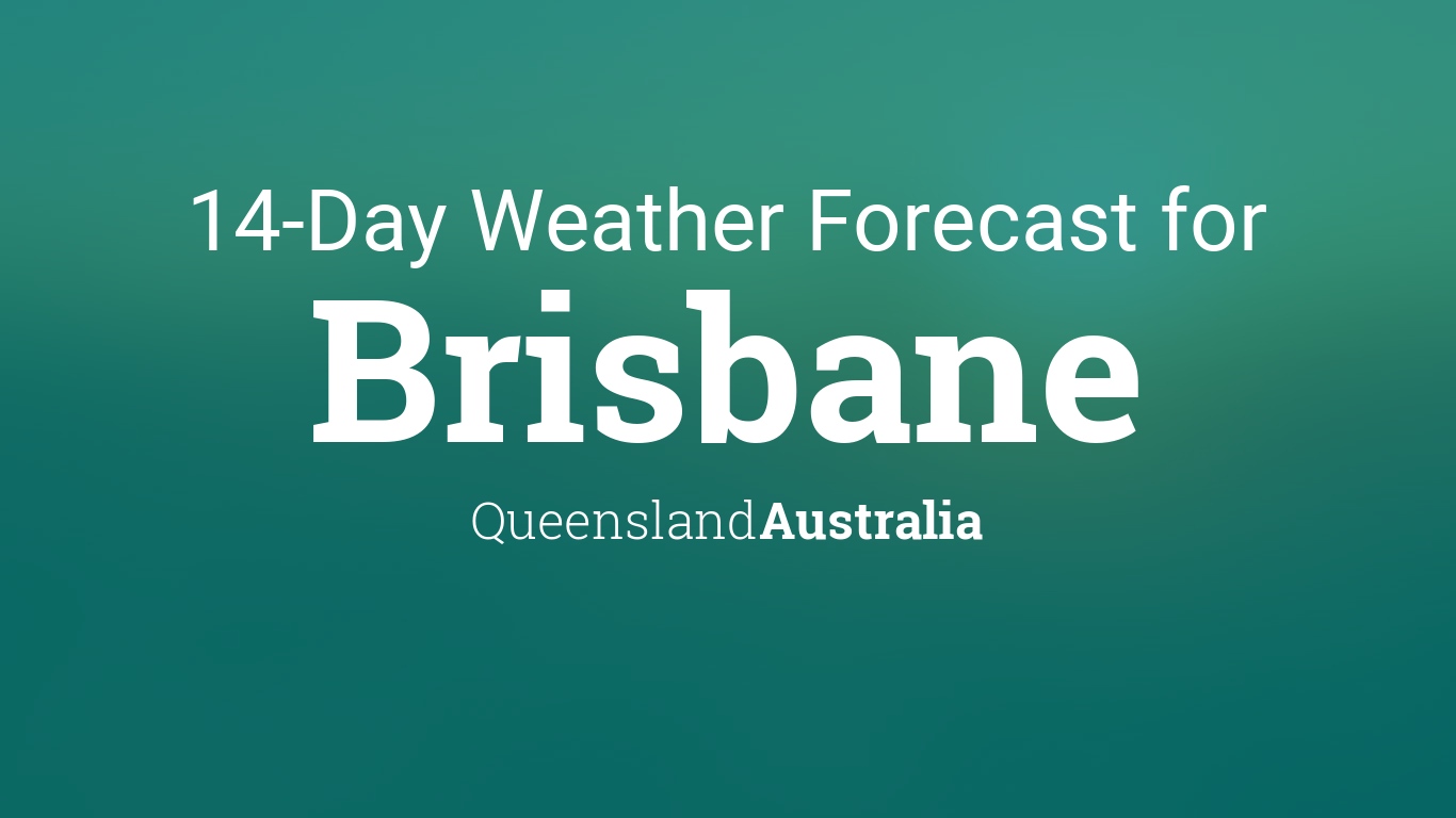 Brisbane, Queensland, Australia 14 day weather forecast